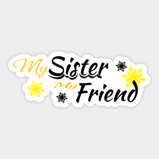 my sister my friend Sticker